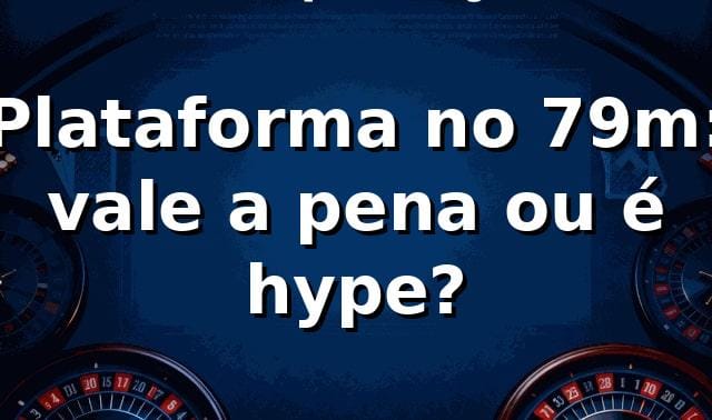 Plataforma no 79m: vale a pena ou é hype? 🤔🔥